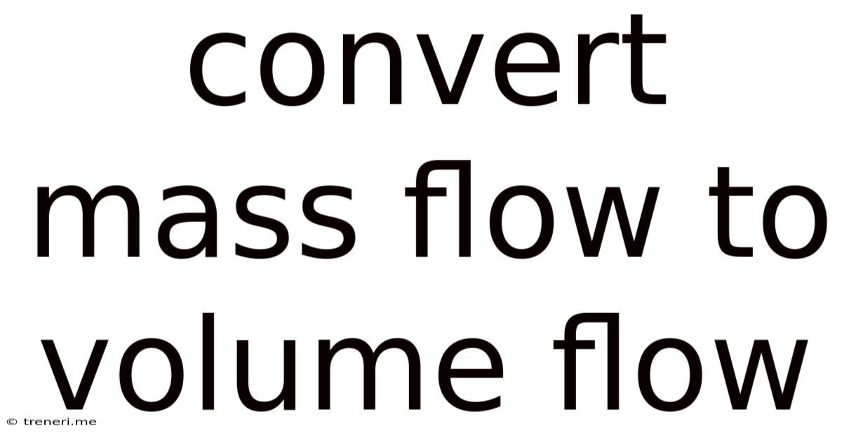 Convert Mass Flow To Volume Flow