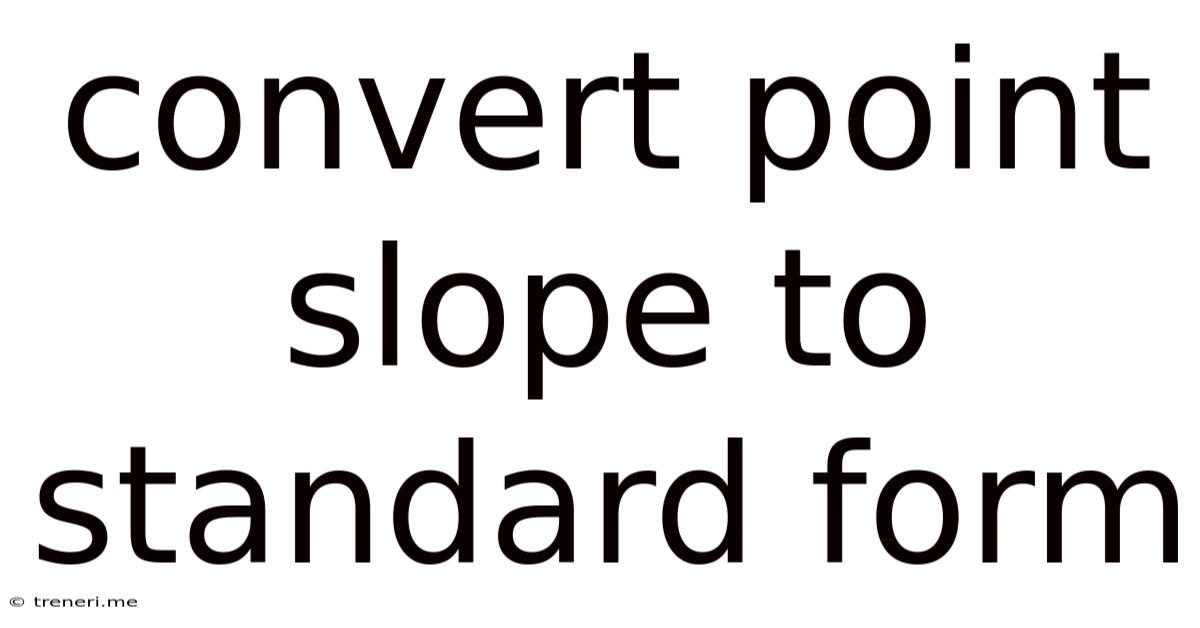 Convert Point Slope To Standard Form