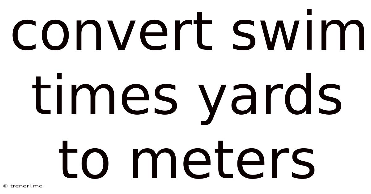 Convert Swim Times Yards To Meters