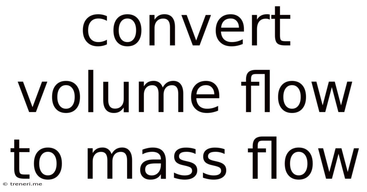 Convert Volume Flow To Mass Flow