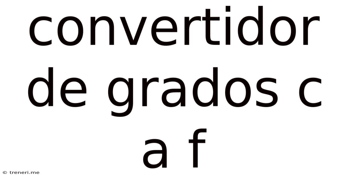 Convertidor De Grados C A F