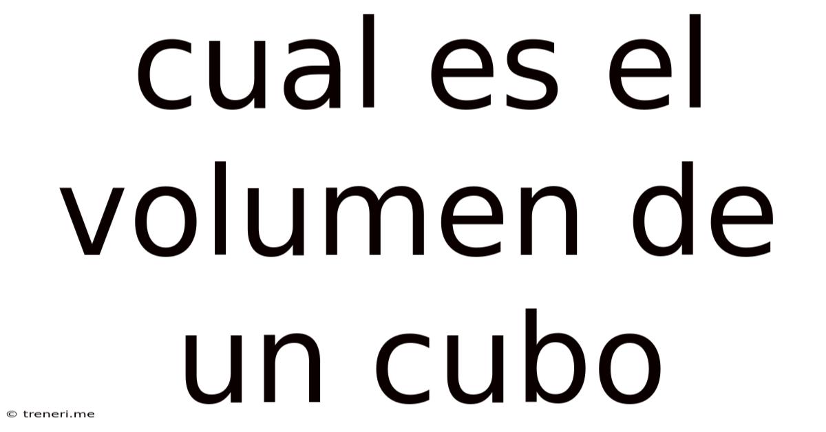 Cual Es El Volumen De Un Cubo