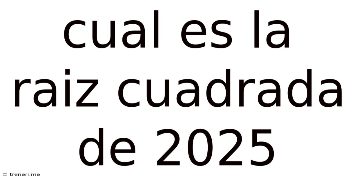 Cual Es La Raiz Cuadrada De 2025