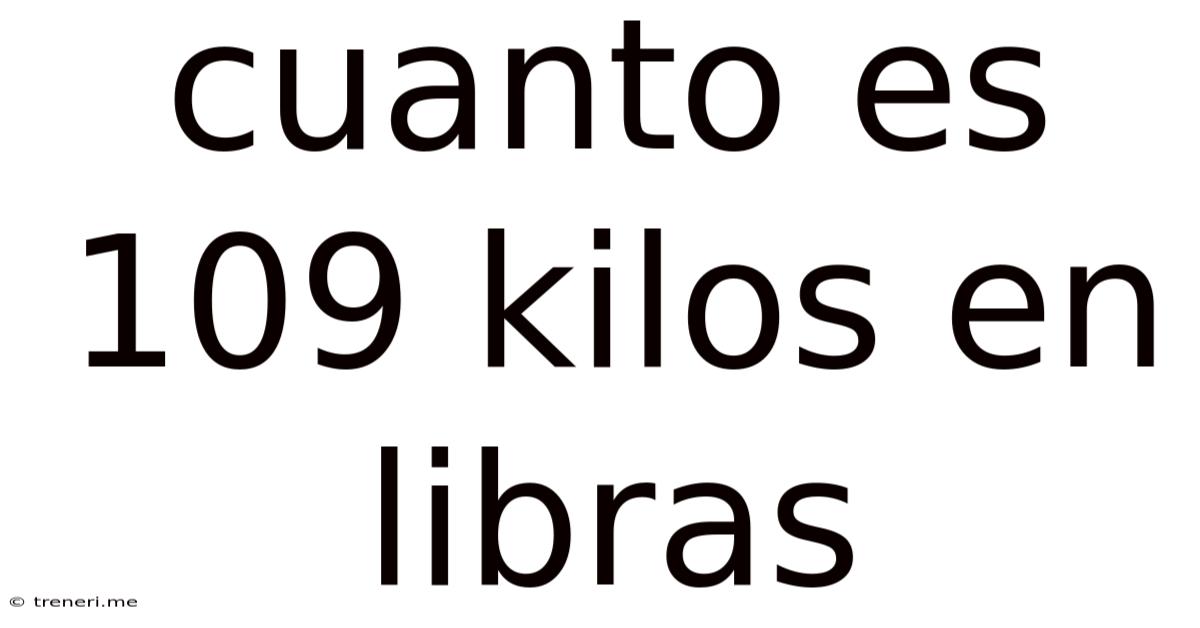 Cuanto Es 109 Kilos En Libras