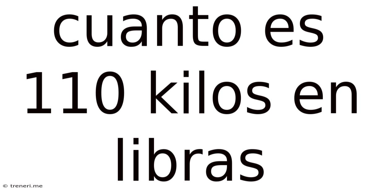 Cuanto Es 110 Kilos En Libras