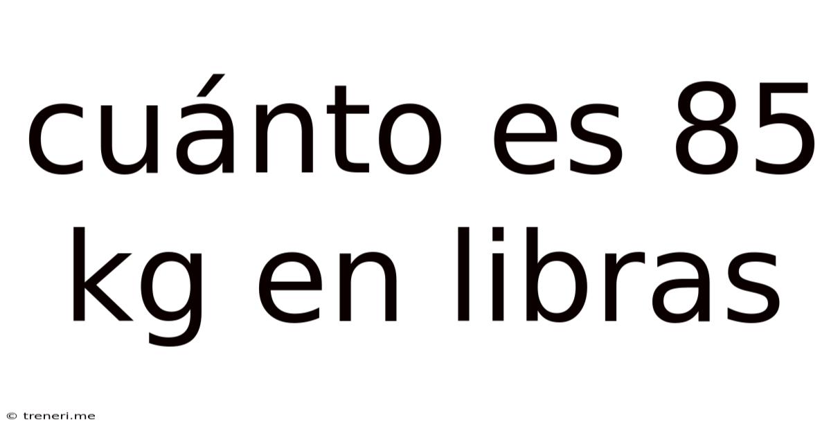 Cuánto Es 85 Kg En Libras