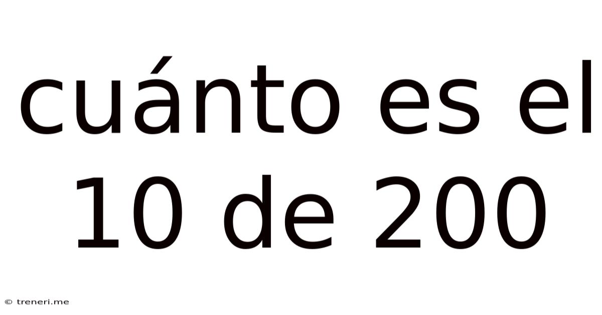 Cuánto Es El 10 De 200