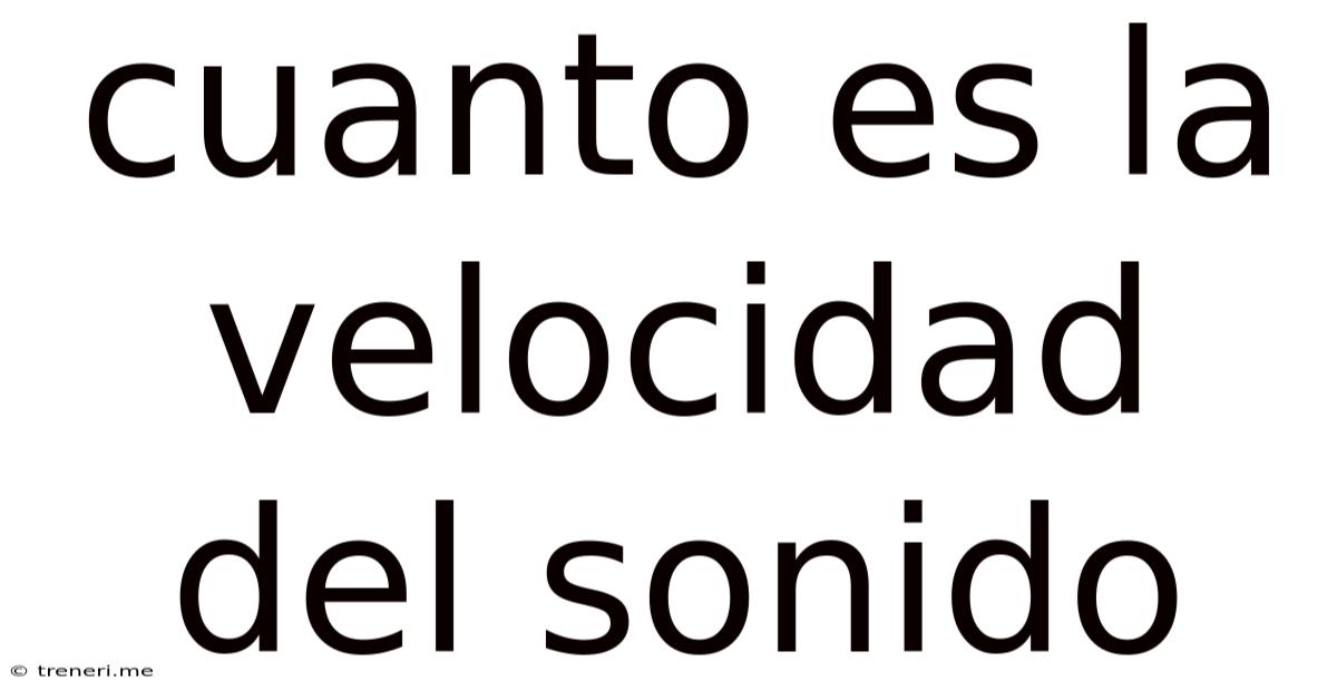 Cuanto Es La Velocidad Del Sonido