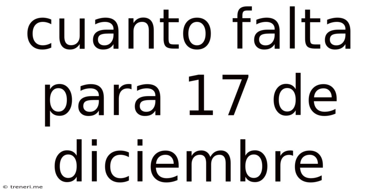 Cuanto Falta Para 17 De Diciembre