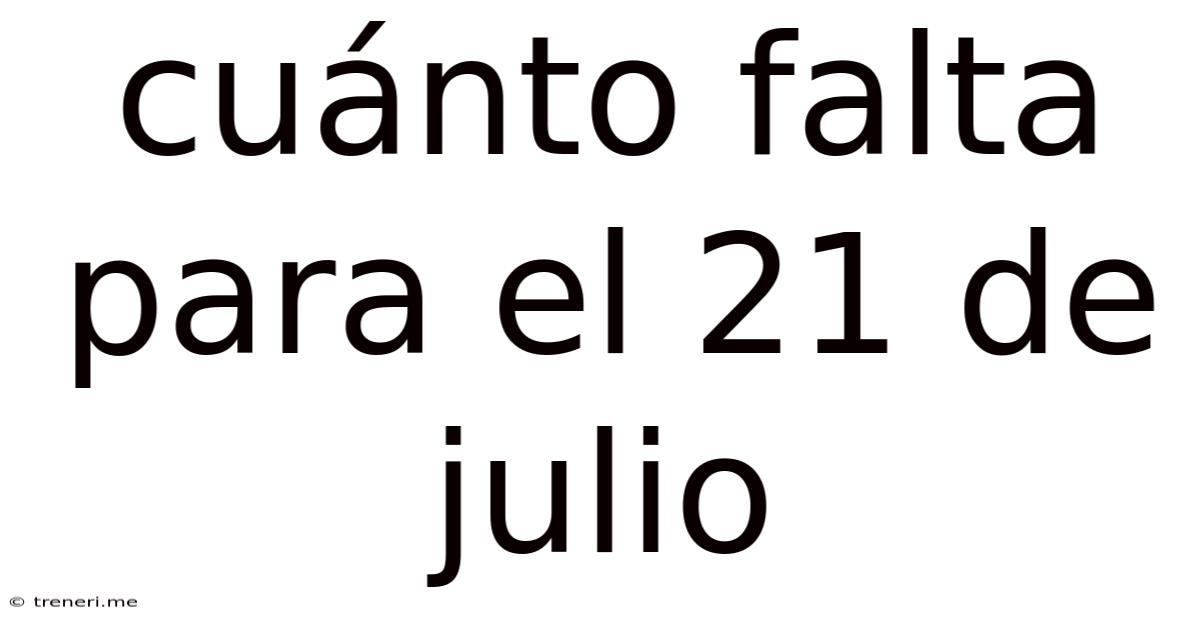 Cuánto Falta Para El 21 De Julio