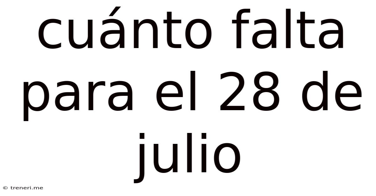 Cuánto Falta Para El 28 De Julio