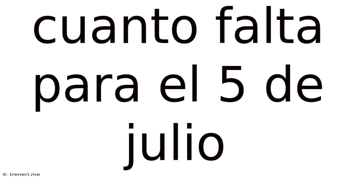 Cuanto Falta Para El 5 De Julio