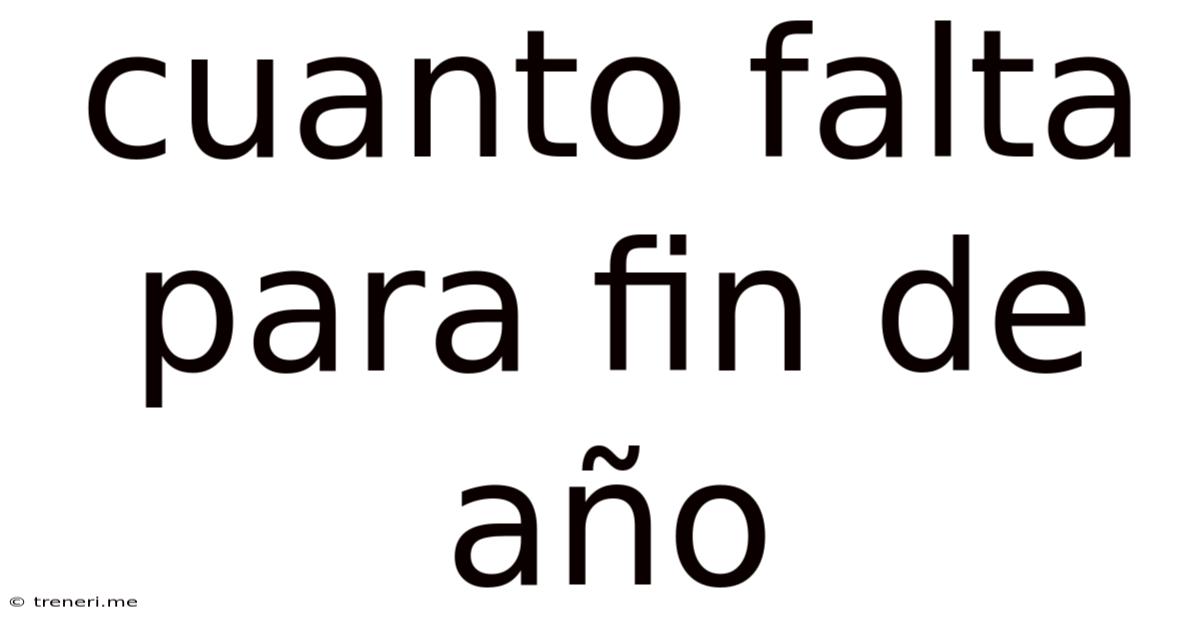 Cuanto Falta Para Fin De Año