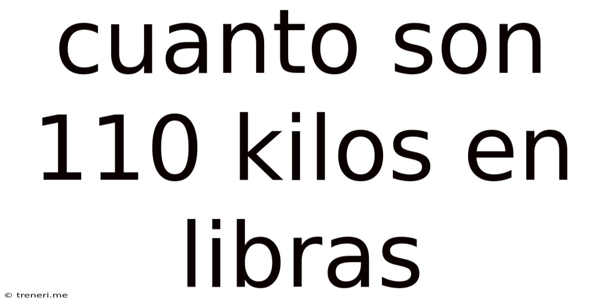 Cuanto Son 110 Kilos En Libras