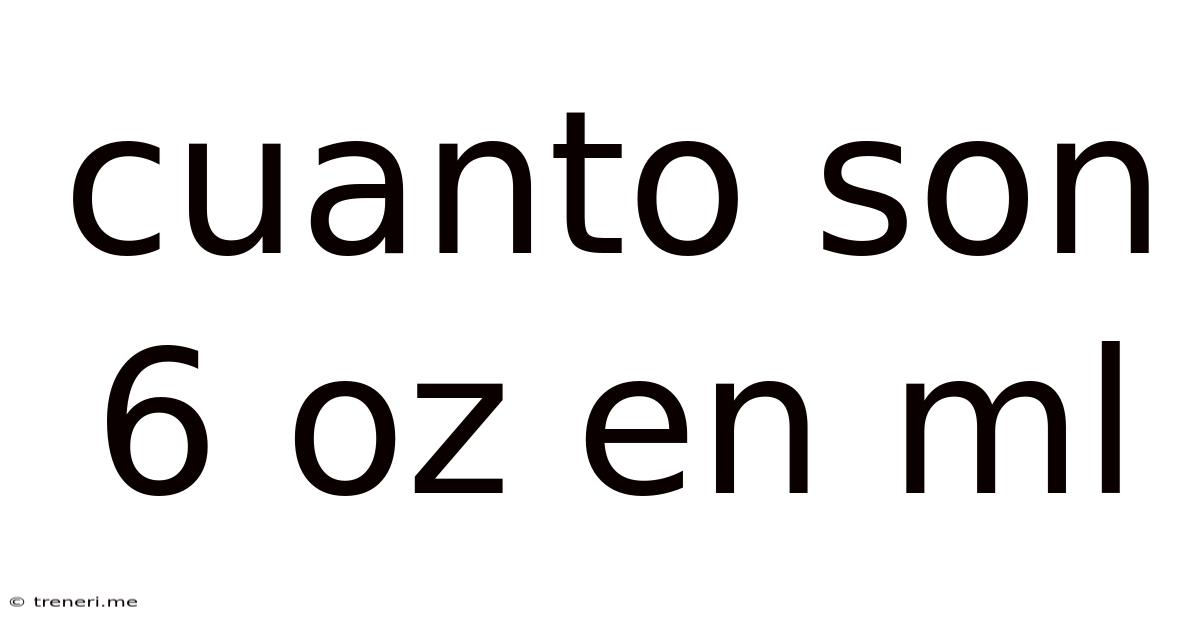 Cuanto Son 6 Oz En Ml