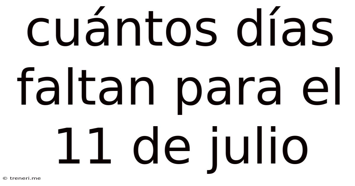 Cuántos Días Faltan Para El 11 De Julio