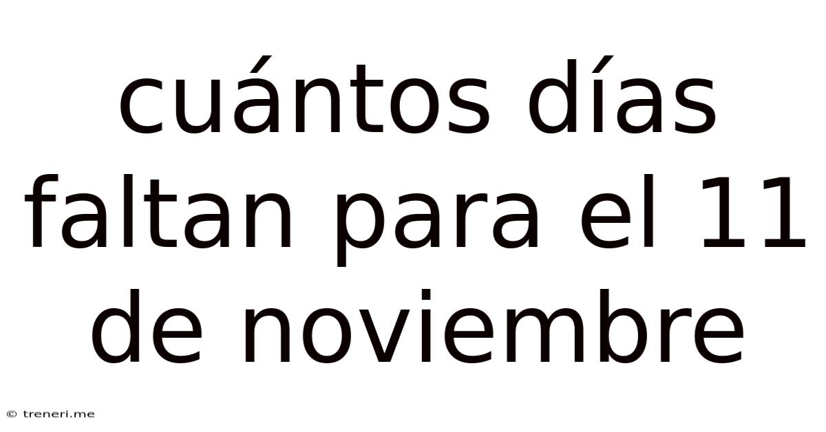 Cuántos Días Faltan Para El 11 De Noviembre