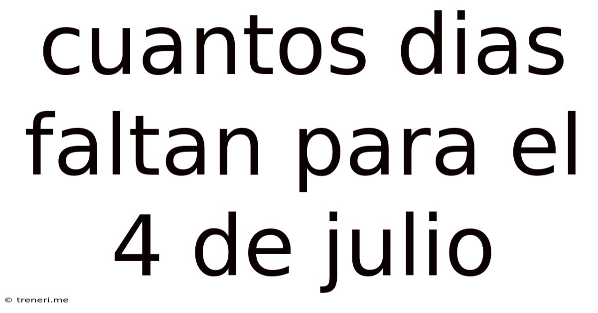 Cuantos Dias Faltan Para El 4 De Julio
