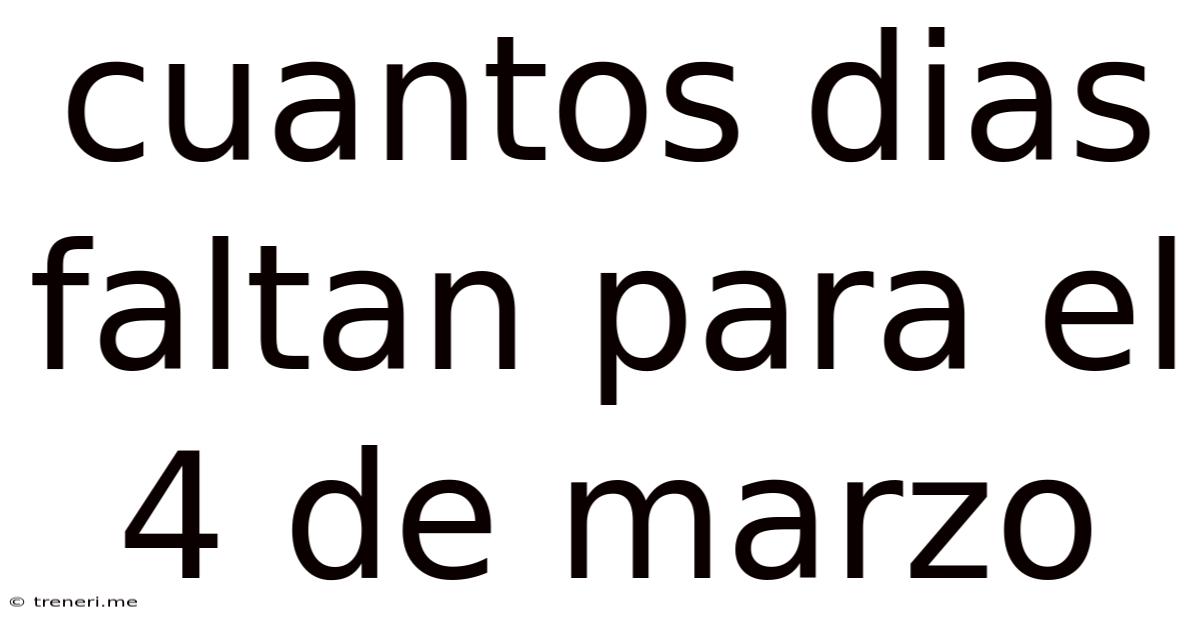 Cuantos Dias Faltan Para El 4 De Marzo