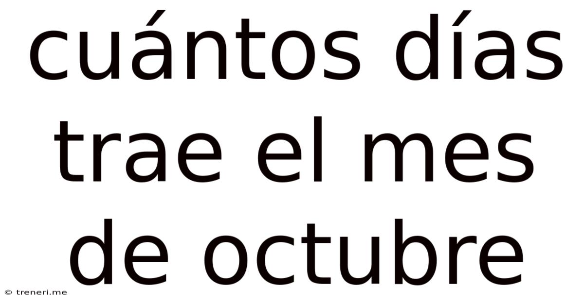 Cuántos Días Trae El Mes De Octubre