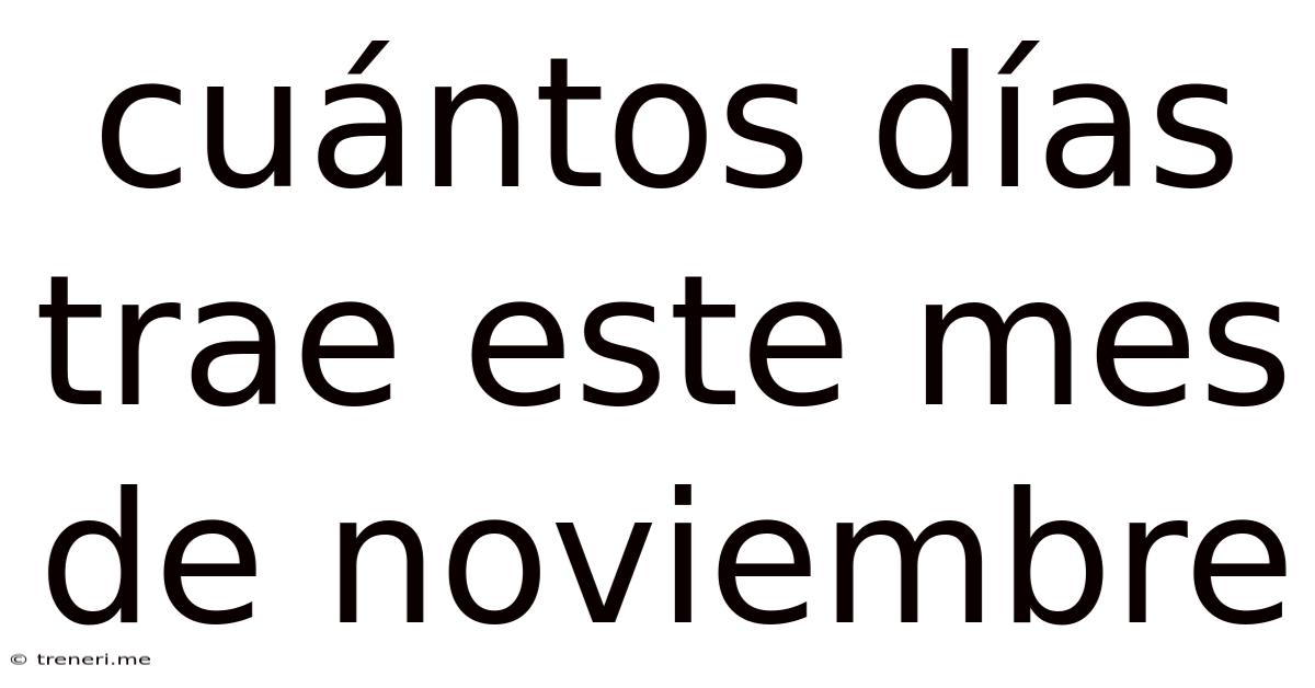 Cuántos Días Trae Este Mes De Noviembre