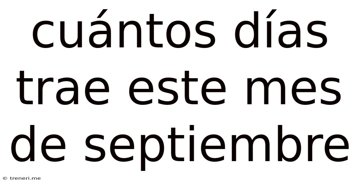 Cuántos Días Trae Este Mes De Septiembre