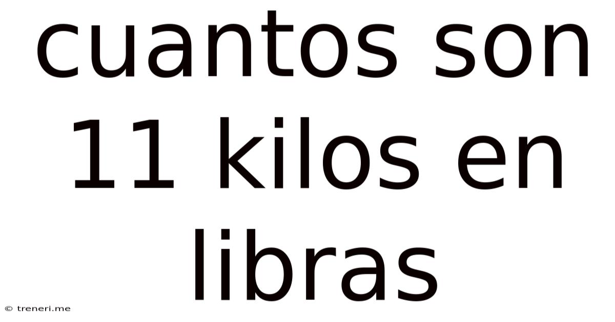 Cuantos Son 11 Kilos En Libras