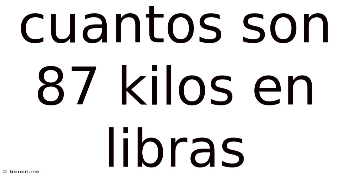 Cuantos Son 87 Kilos En Libras
