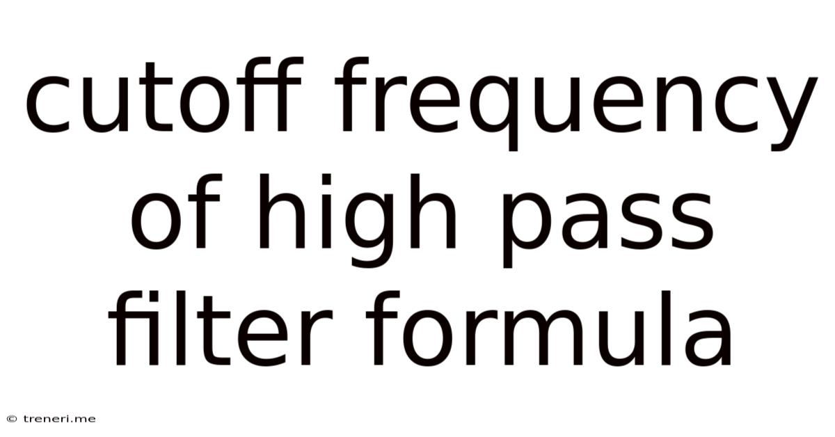 Cutoff Frequency Of High Pass Filter Formula