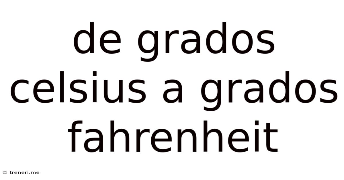 De Grados Celsius A Grados Fahrenheit