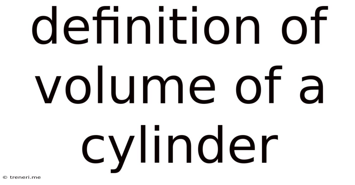 Definition Of Volume Of A Cylinder