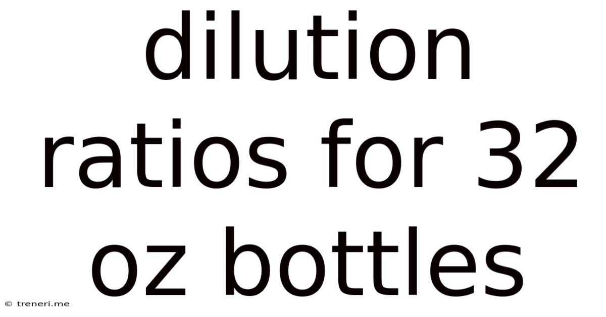 Dilution Ratios For 32 Oz Bottles