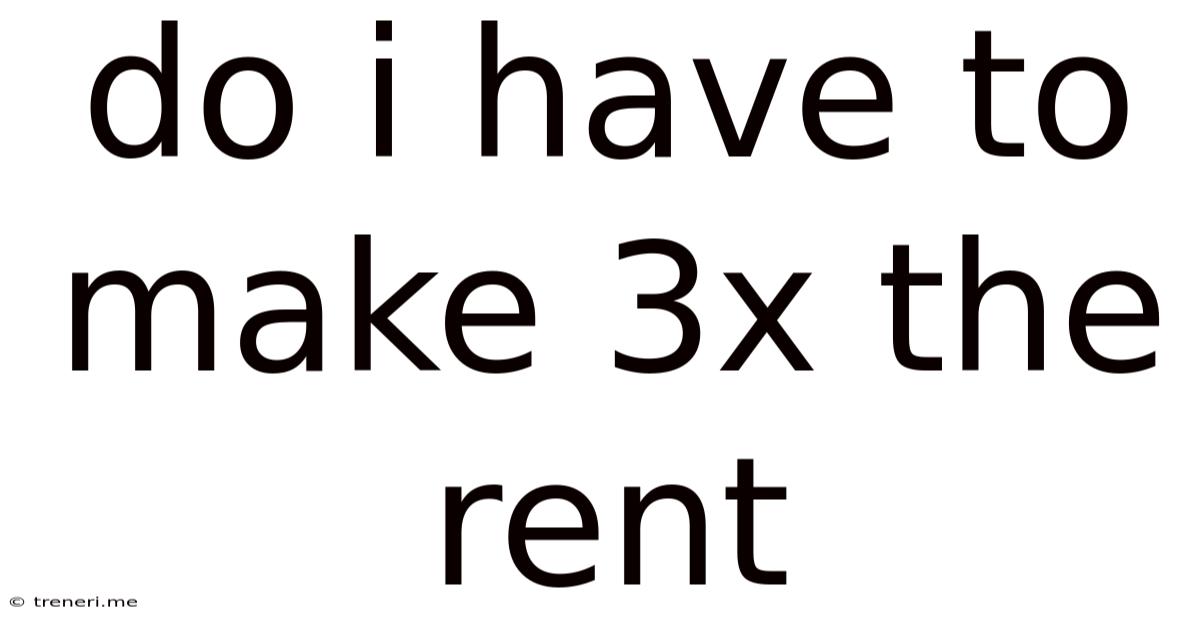 Do I Have To Make 3x The Rent