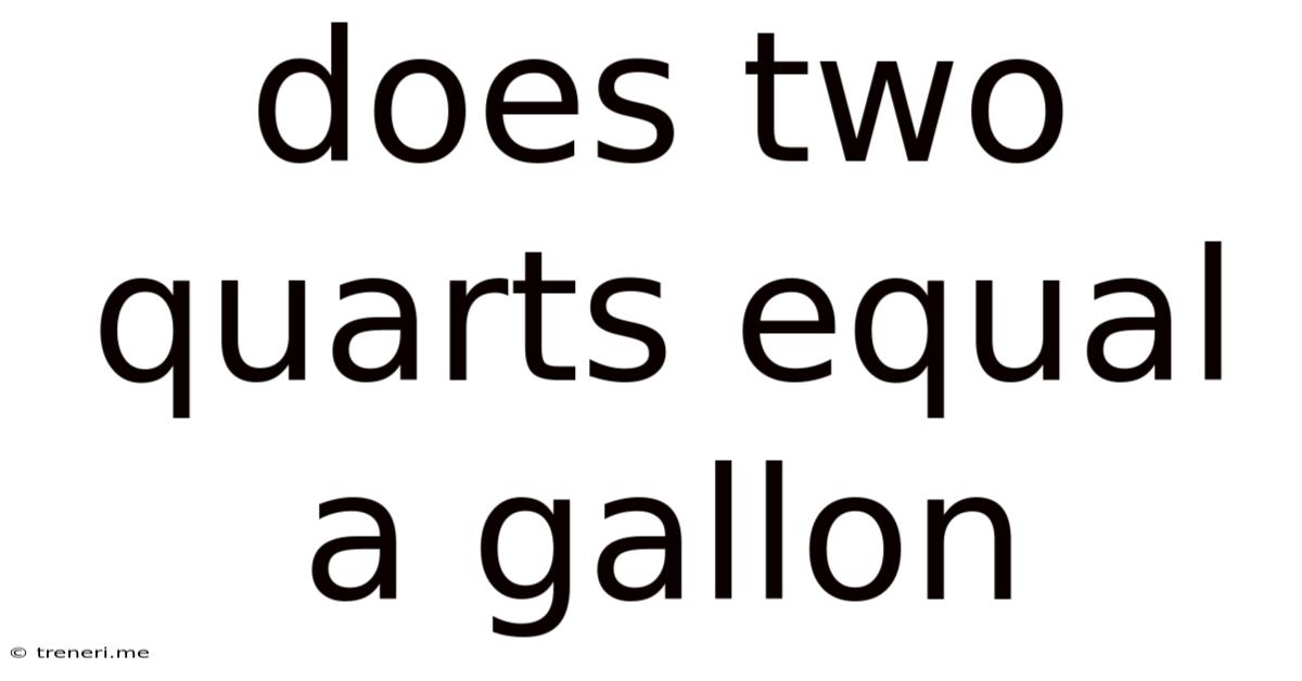 Does Two Quarts Equal A Gallon