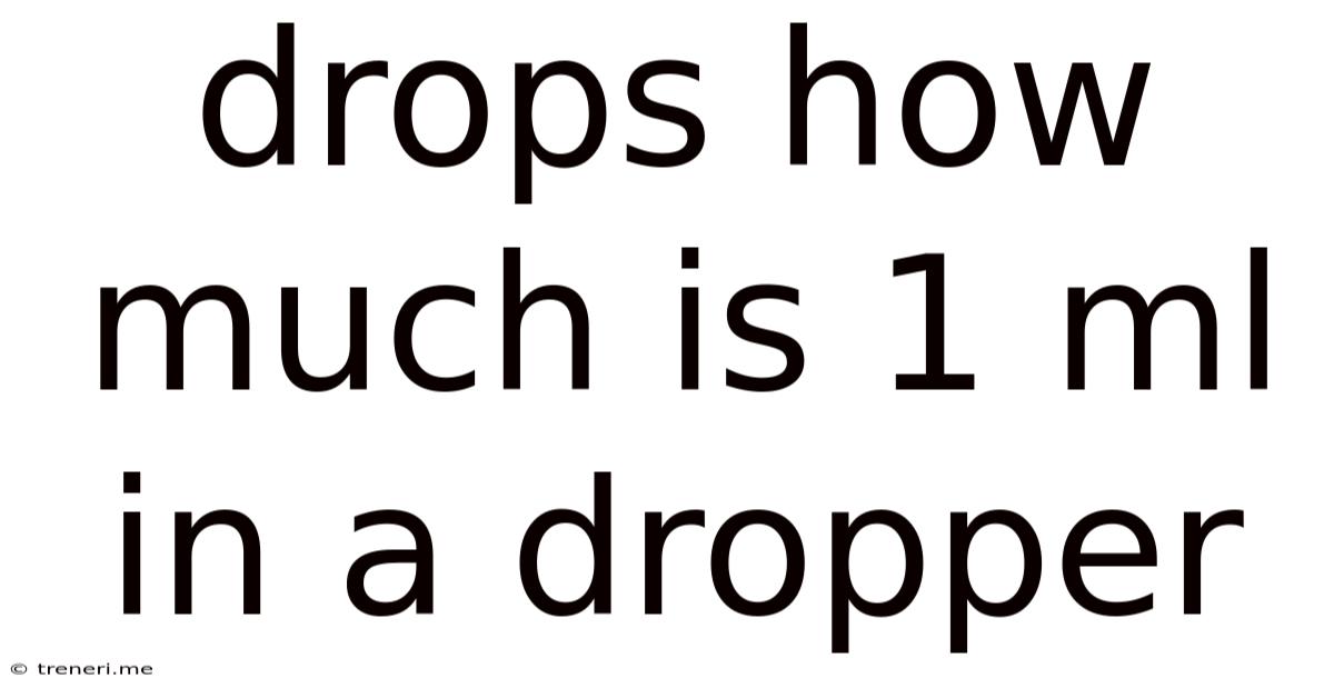 Drops How Much Is 1 Ml In A Dropper