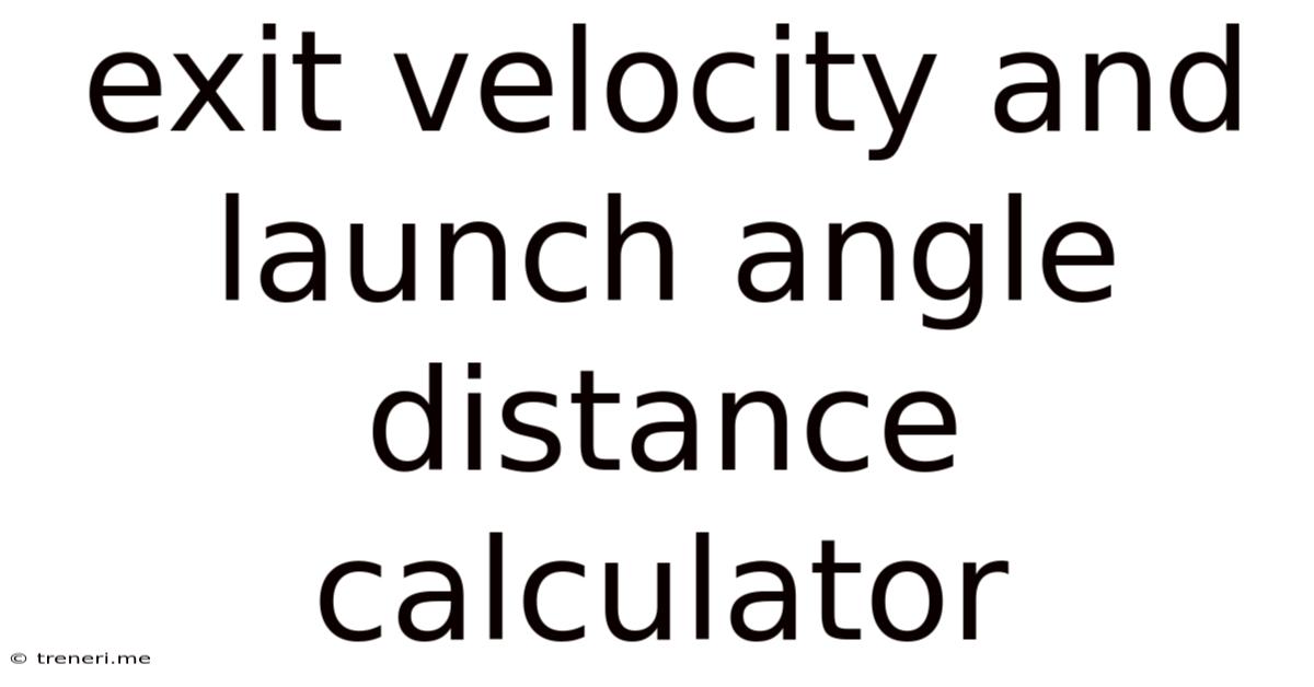 Exit Velocity And Launch Angle Distance Calculator