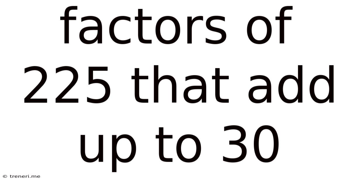 Factors Of 225 That Add Up To 30