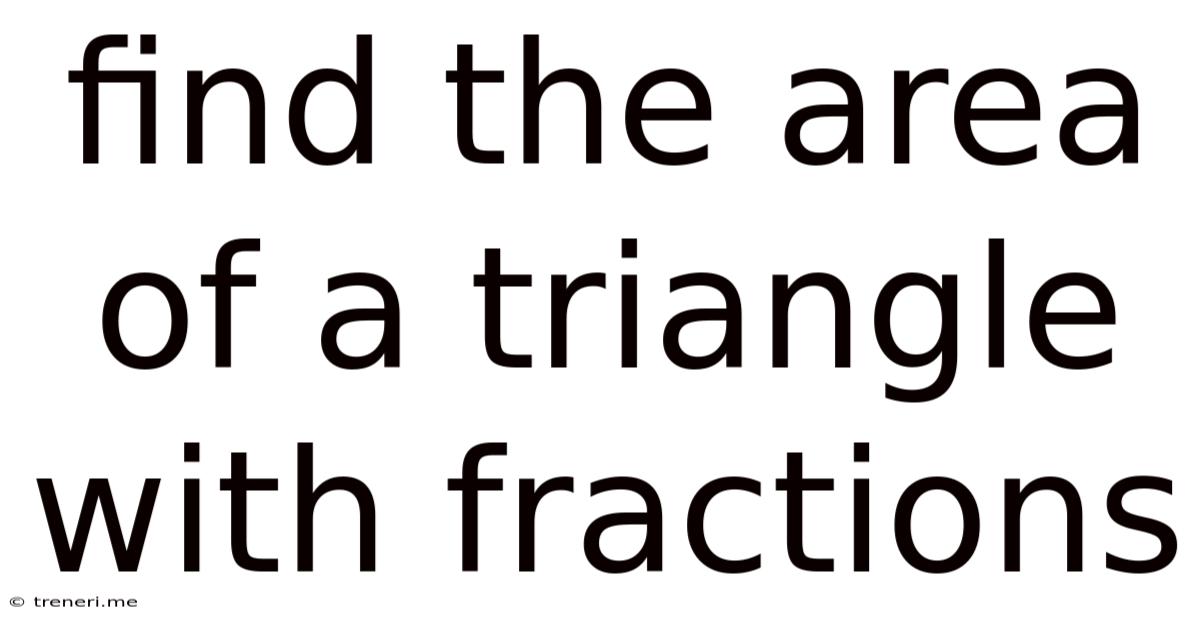 Find The Area Of A Triangle With Fractions