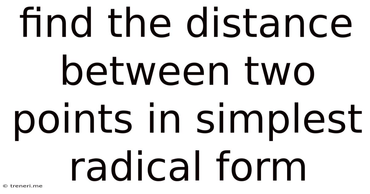 Find The Distance Between Two Points In Simplest Radical Form