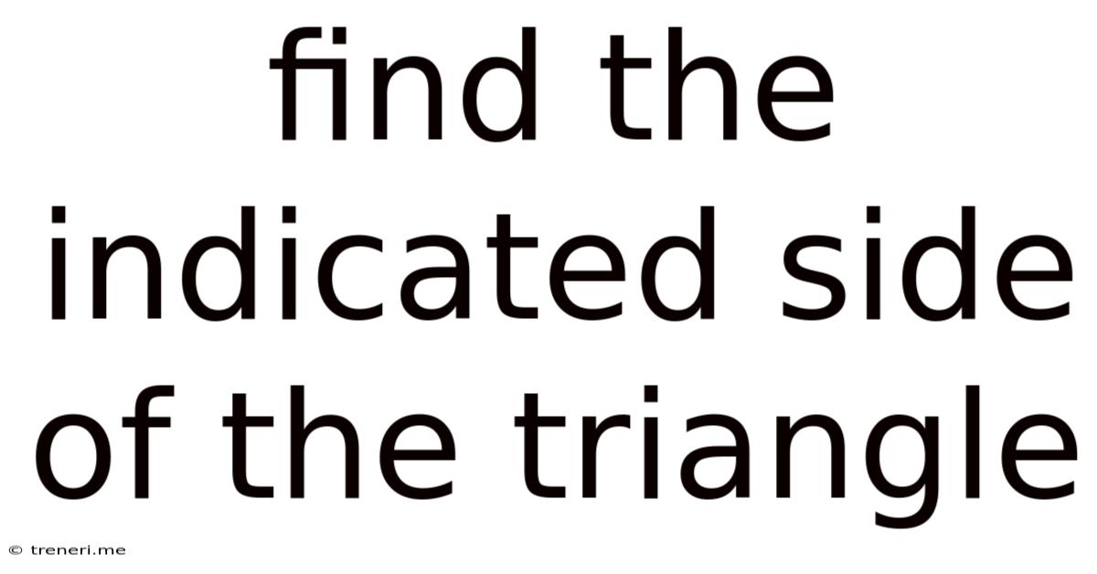 Find The Indicated Side Of The Triangle