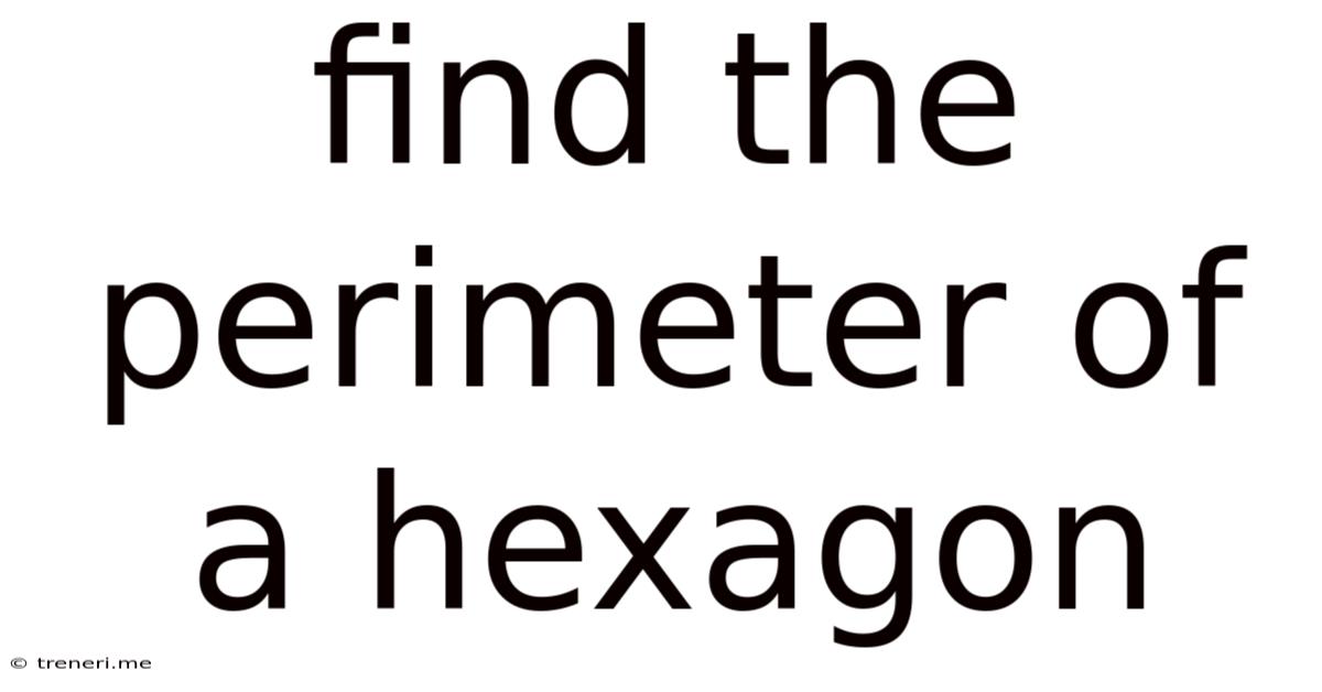 Find The Perimeter Of A Hexagon