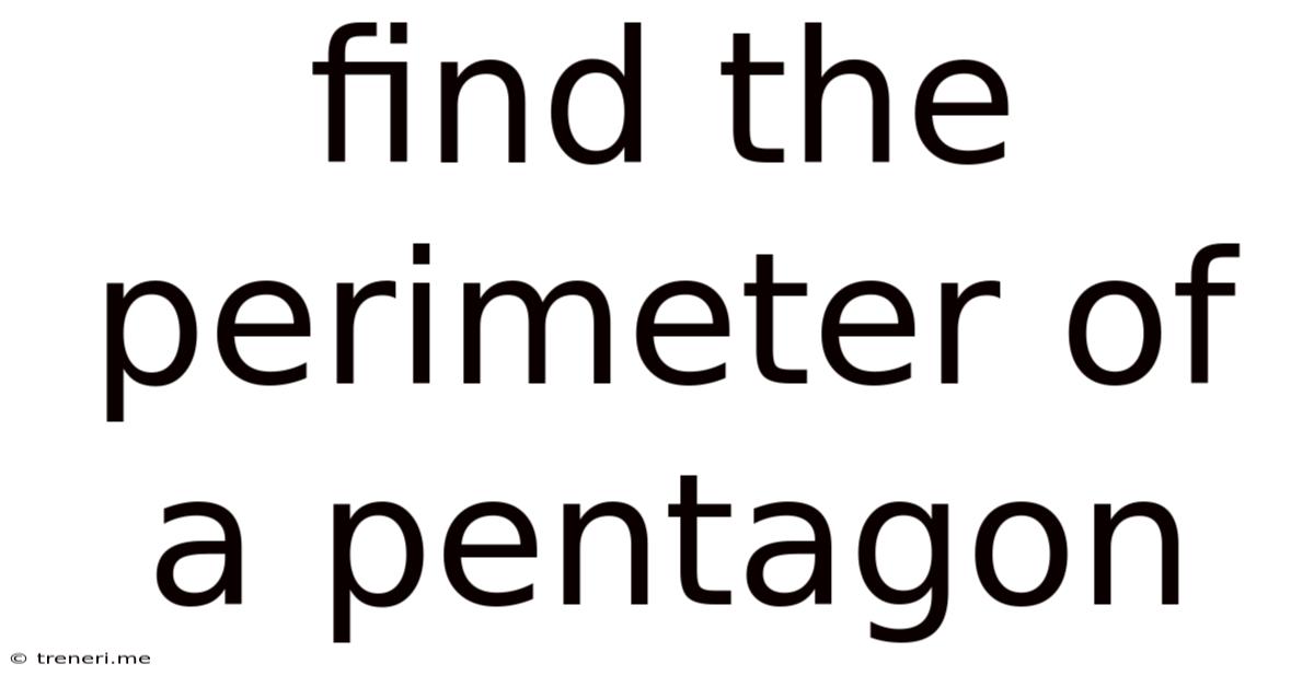 Find The Perimeter Of A Pentagon