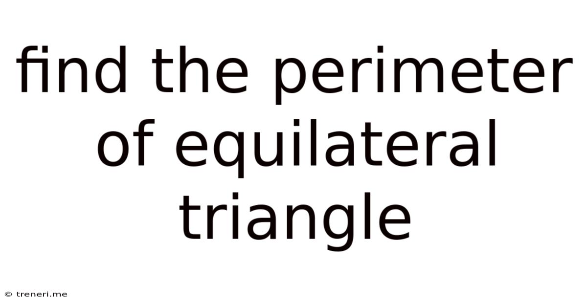 Find The Perimeter Of Equilateral Triangle