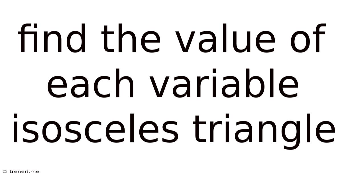 Find The Value Of Each Variable Isosceles Triangle