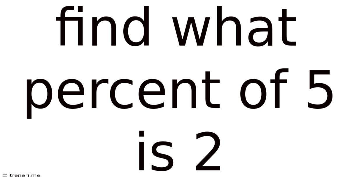Find What Percent Of 5 Is 2