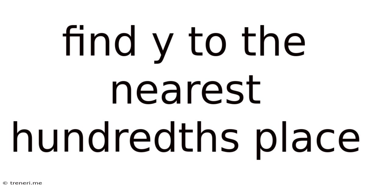 Find Y To The Nearest Hundredths Place