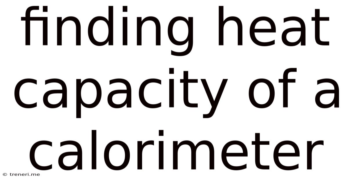 Finding Heat Capacity Of A Calorimeter