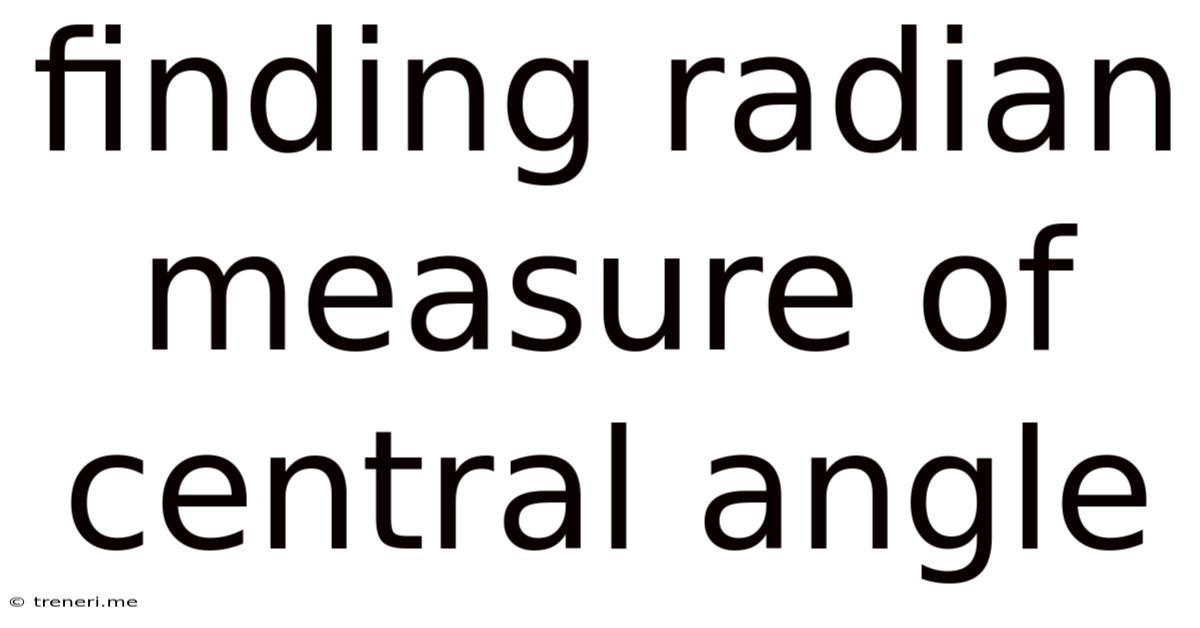 Finding Radian Measure Of Central Angle