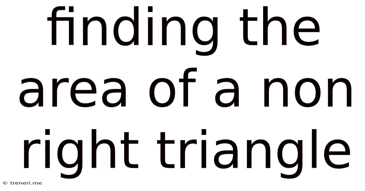 Finding The Area Of A Non Right Triangle