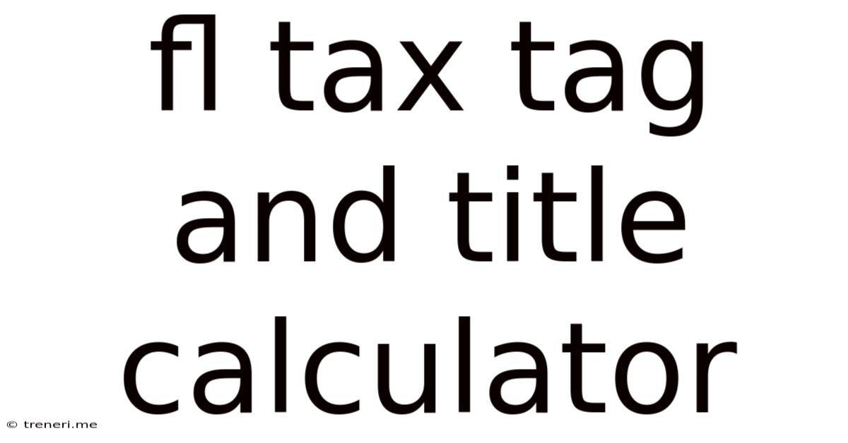 Fl Tax Tag And Title Calculator